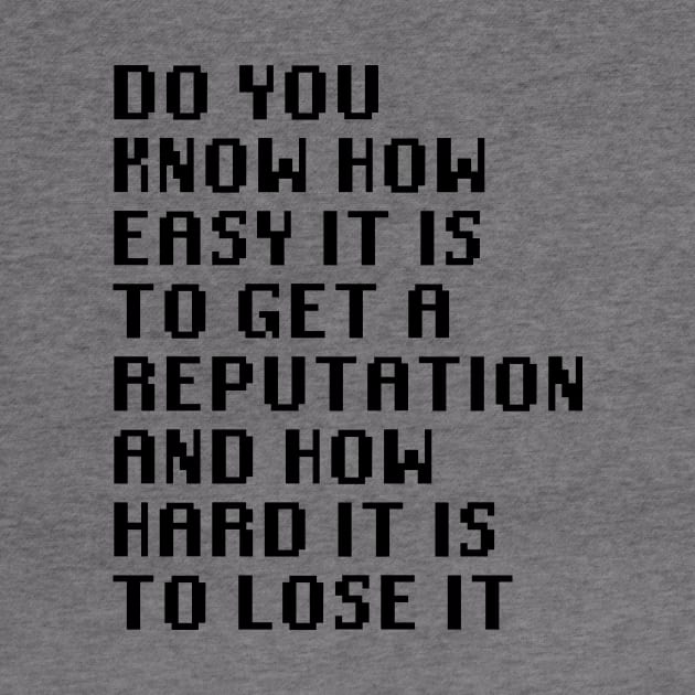 Do you know how easy it is to get a reputation and how hard it is to lose it by Quality Products